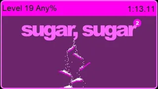 sugar, sugar 2 - Level 19 Any% (1:13.11) (WR)