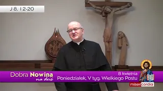 Dobra Nowina na dziś | 8 kwietnia - Poniedziałek, V tygodnia Wielkiego Postu