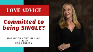 Committed to Being SINGLE?- How To Be Single and Happy