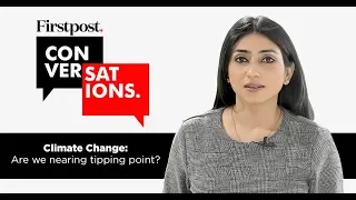 Climate Change: Are We Nearing Tipping Point? | Firstpost Conversations Episode 6 | SHOWSHA