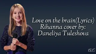 Love on the brain - Rihanna(Lyric) cover by Daneliya Tuleshova