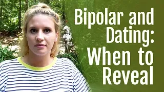 Bipolar and Dating: When Do You Reveal You Have Bipolar? | HealthyPlace