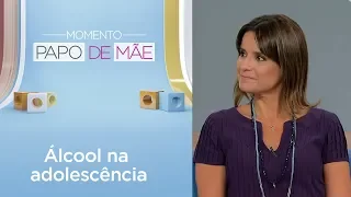 Os riscos do consumo de álcool entre os adolescentes | Momento Papo de Mãe