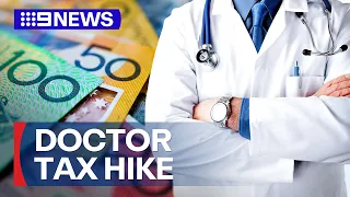 GP prices could increase after proposed tax changes | 9 News Australia