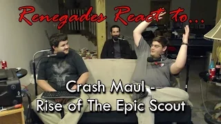 Renegades React to... @CrashMaul - Rise of The Epic Scout