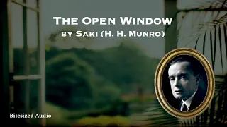 The Open Window | Saki (H. H. Munro) | A Bitesized Audio Production