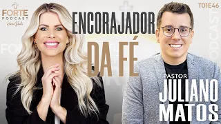 ENCORAJADOR DA FÉ ! JULIANO MATOS #MAISFORTEPODCAST