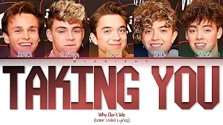 Why Don't We - Taking You | (Color Coded Lyrics)