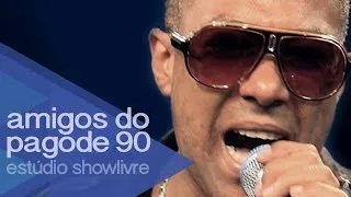 Amigos do Pagode 90 - Eternamente Feliz - Ao Vivo no Estúdio Showlivre 2014