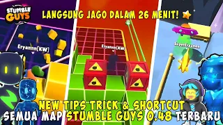 TIPS TRICK & SHORTCUT SEMUA MAP STUMBLE GUYS 0.48‼️ LANGSUNG JAGO DALAM 26 MENIT🔥😱 ~ Stumble Guys