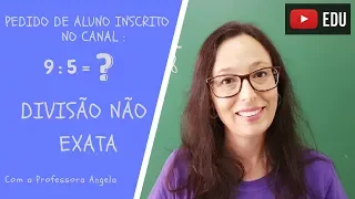 Divisão não exata - Vivendo a Matemática - Professora Angela