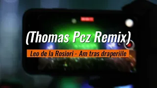 Leo de la Rosiori - Am tras draperiile ( Thomas Pcz Remix )