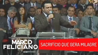 SACRIFÍCIO QUE GERA MILAGRE, PASTOR MARCO FELICIANO