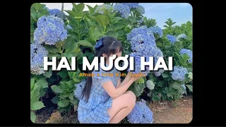 Hai Mươi Hai (22) - AMEE ft. Hứa Kim Tuyền x KProx「Lo - Fi Ver」/ Official Lyric Video