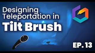 Designing Teleportation in Tilt Brush // Becoming a VR Artist Ep. 13 (Ep 14 coming soon)