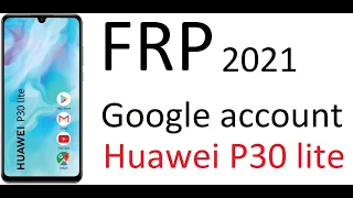 Cum treci de contul de google FRP Huawei P30 lite