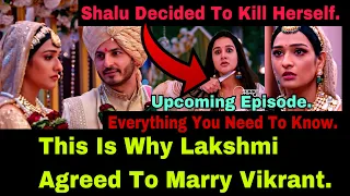 This Is Why Lakshmi Decided To Marry Vikrant And How Shalu Decided To Kill Herself To The Wedding.