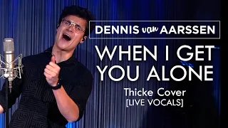 #MeSinging - When I Get You Alone - Dennis van Aarssen [Robin Thicke Cover]