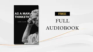 AS A MAN THINKETH (1902) by James Allen | Free Full Audiobook