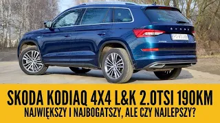 Skoda Kodiaq 4x4 2.0TSI L&K - największy i najbogatszy, ale czy najlepszy?