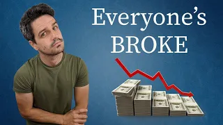 Why Everyone is BROKE