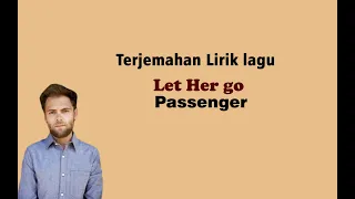 Passenger - Let Her go (  Lirik dan Terjemahan)