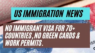 US Immigration News || No Immigrant Visa For 70+ Countries, No Green Cards & Work Permits.