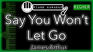 Say You Won't Let Go (HIGHER +3) - James Arthur - Piano Karaoke Instrumental