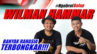 BANYAK RAHASIA WILMAN HAMMAR TERBONGKAR!!!! #NgobrolBalap