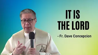 April 9, 2021 |  IT IS THE LORD - Fr. Dave Concepcion's Homily on Friday within the Octave of Easter