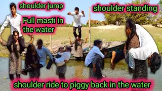 Shoulder standing/shoulder jump/shoulder ride to piggy back and hipcarry/couple masti in the water.