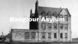 The Unknown History of Bangor Asylum Scotland 1897-2001