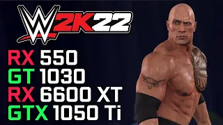 WWE 2K22 | RX 6600 XT | GTX 1050 Ti | RX 550 | GT 1030