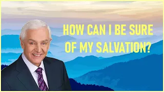 Dr. David Jeremiah - How can i be sure of my salvation?