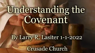"Understanding the Covenant" By Larry R. Lasiter, 1-1-2022