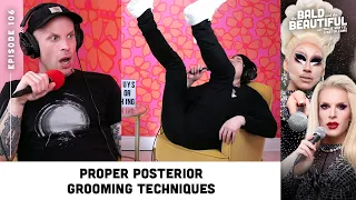 Proper Posterior Grooming Techniques with Trixie and Katya | The Bald and the Beautiful Podcast