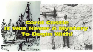 Coral Castle Explained & The Mystery Making Methodology Explained