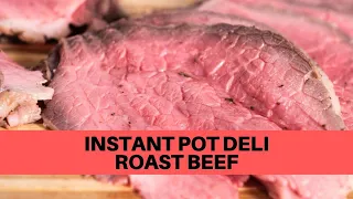 Instant Pot Deli Style Roast Beef