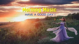 Good Morning Music  - Strong Positive Positive Energy  & Wake Up Happy - Morning Meditation Music