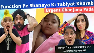 Function Pe Shanaya Ki Tabiyat Kharab - Urgent Ghar Jana Pada | RS 1313 VLOGS | Ramneek Singh 1313