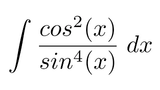 Integral of cos^2(x)/sin^4(x) (substitution)