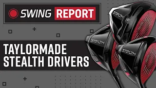 TaylorMade Stealth Drivers | The Swing Report