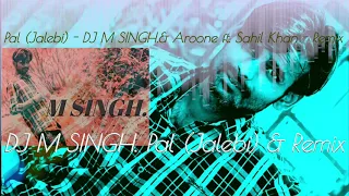 Pal (Jalebi) - DJ M SINGH. & Aroone ft. Sahil Khan - Remix - Arijit Singh visualization