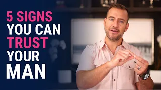 5 Signs You Can Trust Your Man | Relationship Advice for Women by Mat Boggs