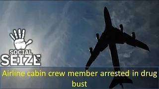 Airline cabin crew member arrested in drug bust II The World News II By Social Seize
