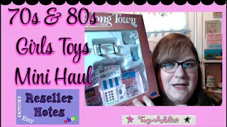 Girl Toys from the 70s & 80s Mini Haul w/Reseller Notes ~ Toy-Addict