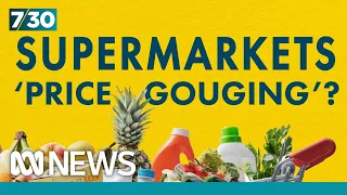 Coles, Woolies to be grilled in senate inquiry into price gouging | 7.30