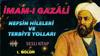 Nefsin Hileleri Ve Terbiye Yolları - İmam Gazâli - Sesli Kitap - 1. Bölüm