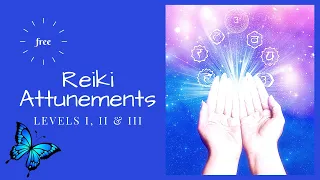 Free Reiki Attunements: Levels I, II & III