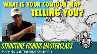 WHAT IS YOUR CONTOUR MAP TELLING YOU?  STRUCTURE FISHING MASTER CLASS